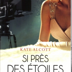 Si près des étoiles, par Kate Alcott