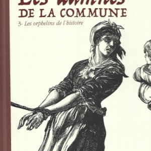 Les Damnés de la Commune. Tome 3. Les Orphelins de l'Histoire