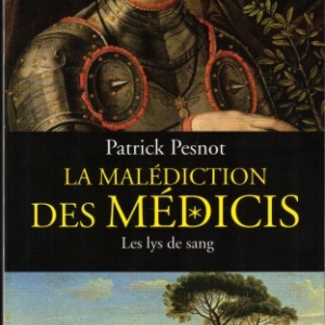 La malédiction des Médicis : Les lys de sang, par Patrick Pesnot