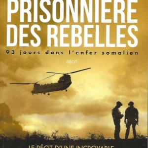 Prisonnière des rebelles – 93 jours dans l’enfer somalien, par Jessica Buchanan