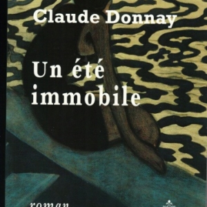 UN ÉTÉ IMMOBILE, de Claude Donnay