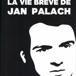 La Vie brève de Jan Palach , de Anthony SITRUK