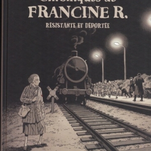 Chroniques de Francine R., résistante et déportée.