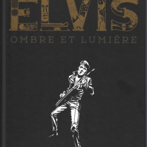 Elvis. Ombre et lumière
