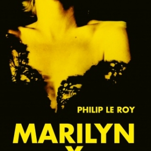 Marilyn X, Philip Le Roy, Editions Cherche Midi