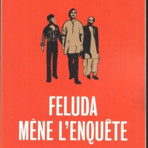 FELUDA MÈNE L'ENQUÊTE, par SATYAJIT RAY