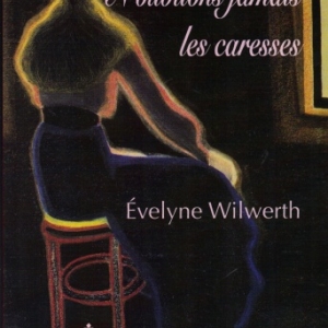 N'OUBLIONS JAMAIS LES CARESSES d'ÉVELYNE WILWERTH aux Éditions M.E.O.