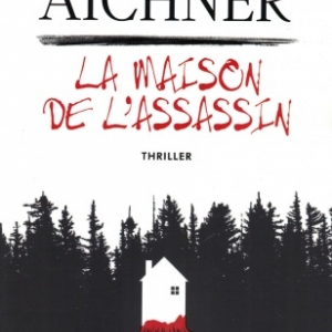 La maison de l’assassin, de Bernard Aichner, chez l’Archipel