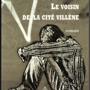 LE VOISIN DE LA CITÉ VILLÈNE, de Elodie Wilbaux