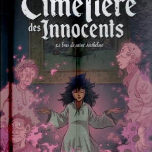 LE CIMETIERE DES INNOCENTS, tome 2. Le bras de Saint Anthelme