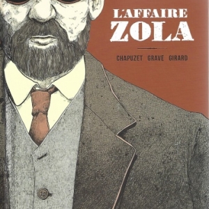 L'Affaire Zola. La vie d’un écrivain. Le combat d’un homme.