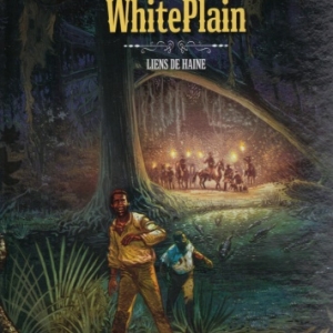 LES MAITRES DE WHITE PLAIN - tome 1 - Liens de Haine
