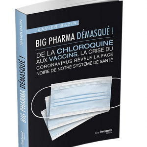  Big Pharma démasqué ! De la chloroquine aux vaccins, la face noire de notre système de santé (Français) Broché – 22 avril 2021 de Xavier Bazin (Auteur), Eric Menat (Préface)