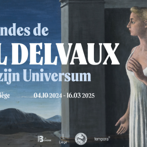 Exposition Les Mondes de Paul Delvaux  Du 4 octobre 2024 au 16 mars 2025