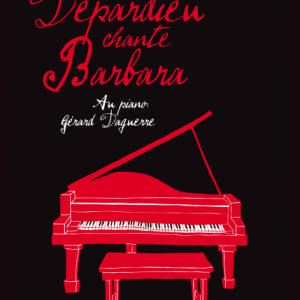 Gerard Depardieu chante Barbara avec Gerard Daguerre au piano