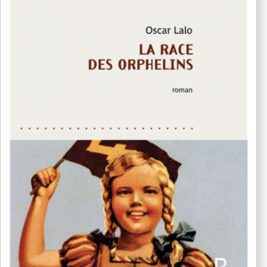 Oscar Lalo « La race des orphelins » 