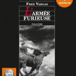 L'armee furieuse de Fred Vargas  Editions Audiolib.