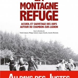 La Montagne refuge  Accueil et sauvetage des Juifs autour de Chambon sur Lignon  Editions Albin Michel.