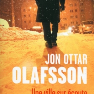 Une ville sur ecoute de Jon Ottar Olafsson    Presses de la Cite.