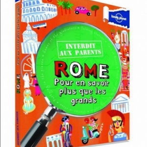 Interdit aux parents  Rome  Pour en savoir plus que les grands  Lonely Planet.