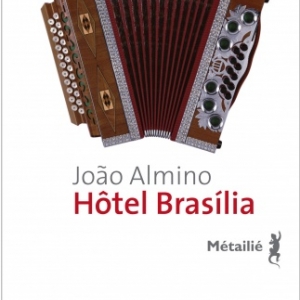 Hotel Brasilia de Joao Almino  Editions Metailie.