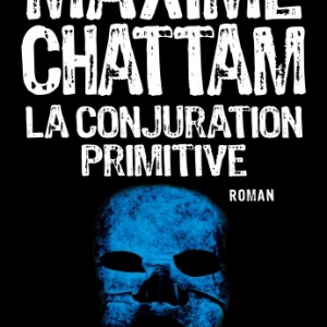 La conjuration primitive de Maxime Chattam  Editions Albin Michel.