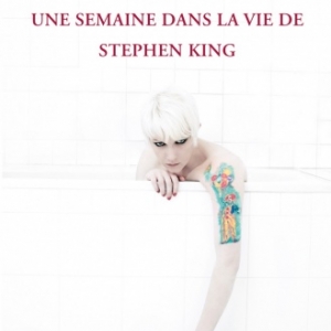 Une Semaine dans la vie de Stephen King de Alexandra Varrin   Editions Leo Scheer.