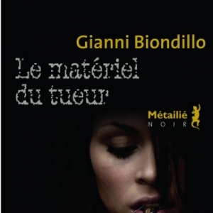 Le materiel du tueur de Gianni Biondillo  Editions Metailie.