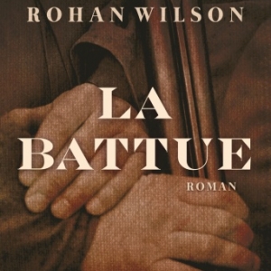 La Battue de Rohan Wilson    Albin Michel.