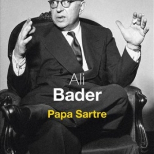 Papa Sartre de Ali Bader   Editions Seuil.