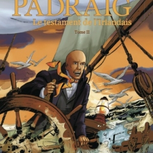 Padraig  Tome 2 Le testament de l’irlandais de J. Ollivier et M. Lenvers  Grand West Editions.