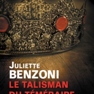 Le talisman du Temeraire Tome 1,  Les Trois Freres de Juliette Benzoni   Editions Plon.