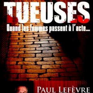 Les Tueuses de Paul Lefevre  Editions First.
