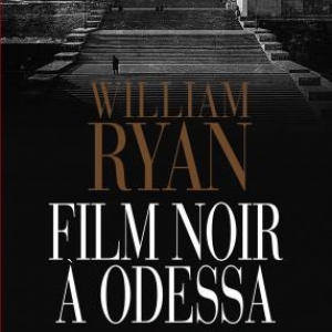Film noir a Odessa de William Ryan  Editions Les Deux Terres.