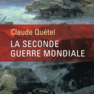 La Seconde Guerre Mondiale de Claude Quetel   Editions Perrin.