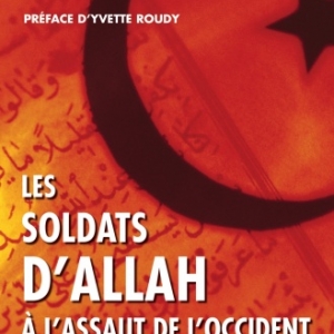 Les soldats d’Allah a l’assaut de l' Occident  Editions H&O.