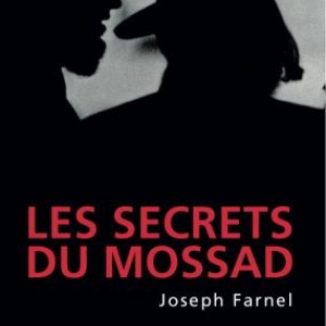 Les secrets du Mossad de Joseph Farnel  Editions du Rocher.