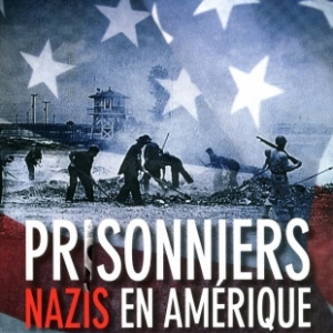 Prisonniers nazis en Amerique de Daniel Costelle  Editions Acropole.