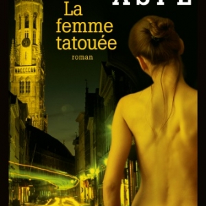 La femme tatouee de Pieter Aspe   Albin Michel.