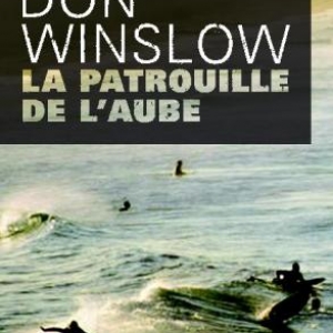 La Patrouille de l'aube de Don Winslow - Editions Le Masque.