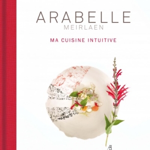  ARABELLE MEIRLAEN, Ma Cuisine Intuitive.