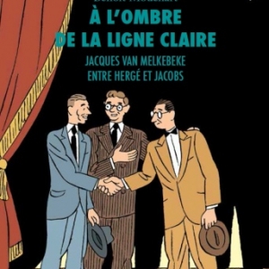 A l ombre de la ligne claire de Benoit Mouchart   Editions Les Impressions Nouvelles. 