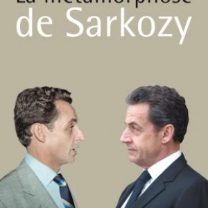 La metamorphose de Nicolas Sarkozy de Bruno Dive  Editions Jacob Duvernet.