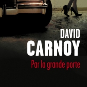 Par la grande porte de David Carnoy   Editions Presses de la Cite.