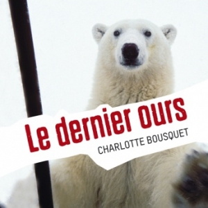 Le dernier ours de Charlotte Bousquet  Editions Attitude