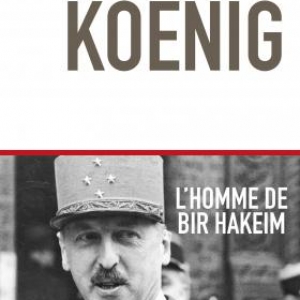 Koenig, l’homme de Bir Hakeim de Dominique Lormier  Editions du Toucan.