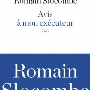 Avis a mon executeur de Romain Slocombe   Editions Laffont.