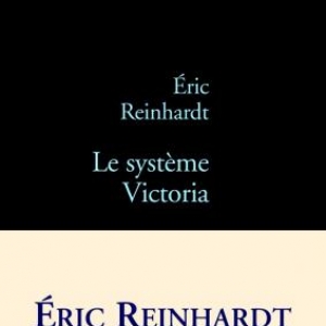 Le systeme Victoria de Eric Reinhardt  Editions Stock.
