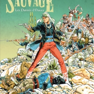 Sauvage Tome 1  Les Damnes de Oaxaca de Yann, Felix Meynet  Casterman.