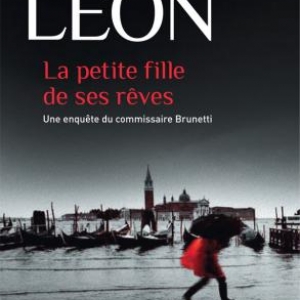 La Petite fille de ses rêves de Donna Leon – Editions Calmann-Levy. 